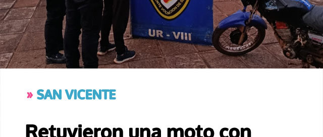 SAN VICENTE: Retuvieron una moto con adulteraciones y detuvieron al conductor