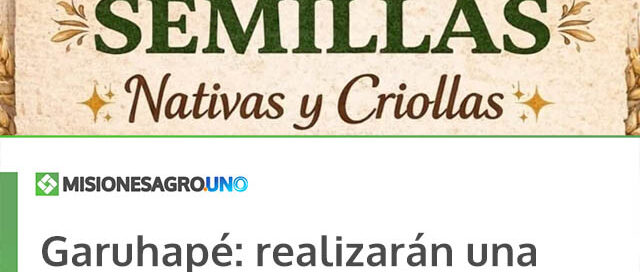 Garuhapé: realizarán una feria de semillas nativas y criollas para promover la soberanía alimentaria